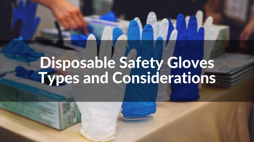 Disposable Safety Gloves Types and Considerations