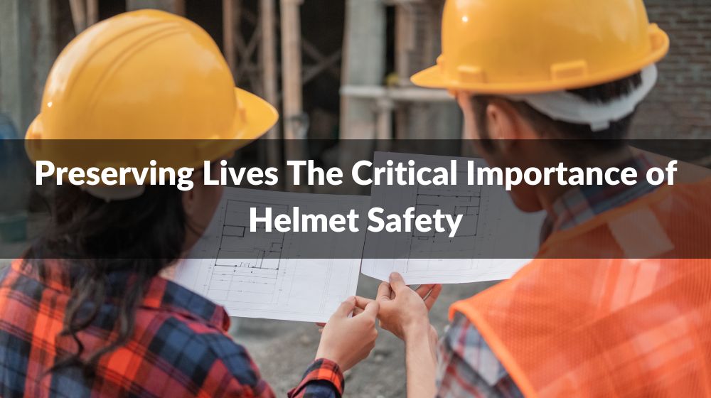 Preserving LivesThe Critical Importance of Helmet Safety